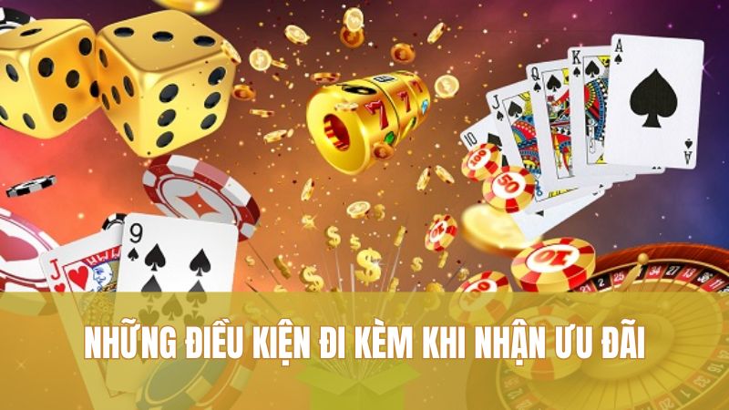 Những điều kiện đi kèm khi nhận ưu đãi